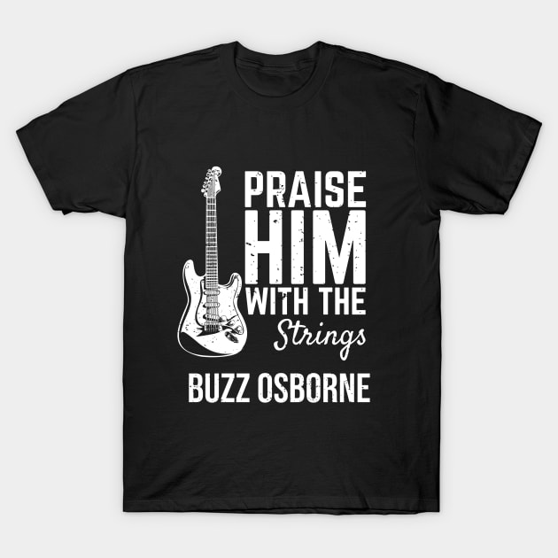 praise him with the strings Buzz Osborne T-Shirt by Deniso_PP